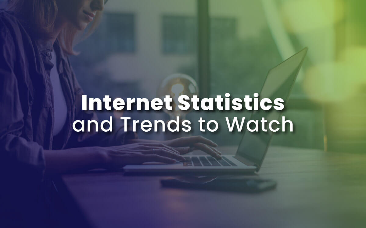 Internet Statistics and Trends to Watch