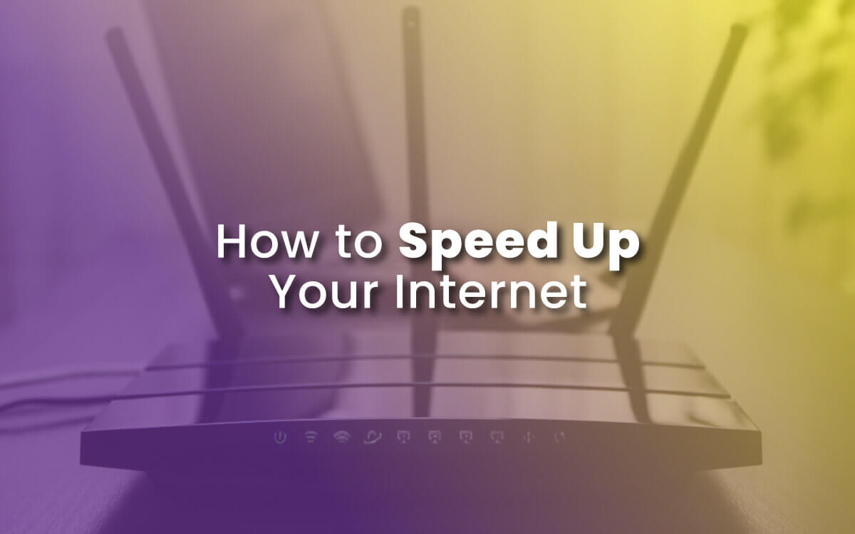 How to Speed Up Your Internet