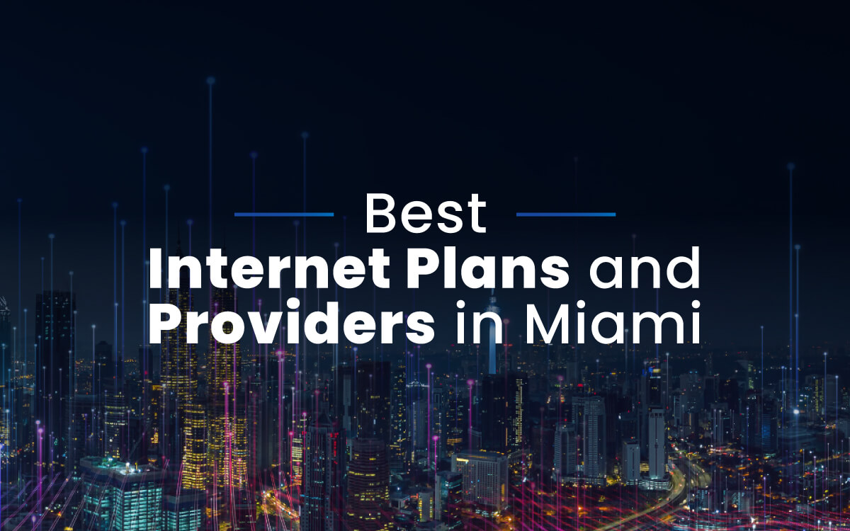 Best Internet Plans & Providers in Miami