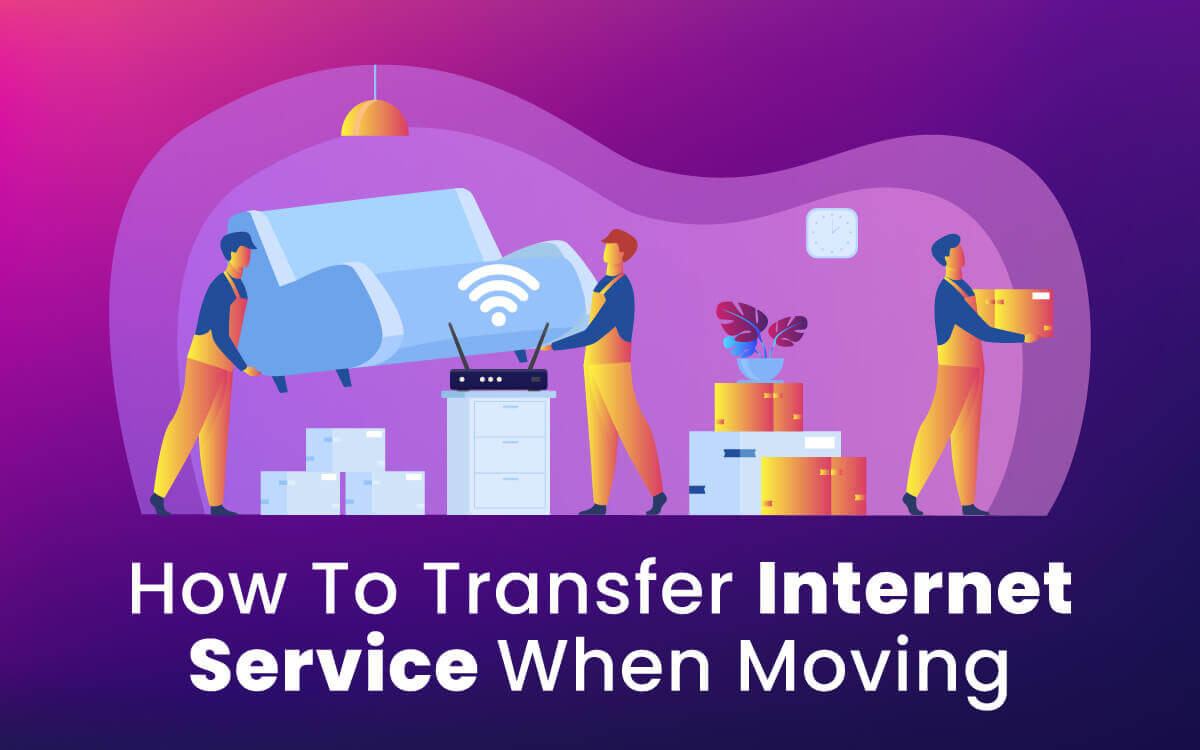 How to Transfer Internet Service When Moving
