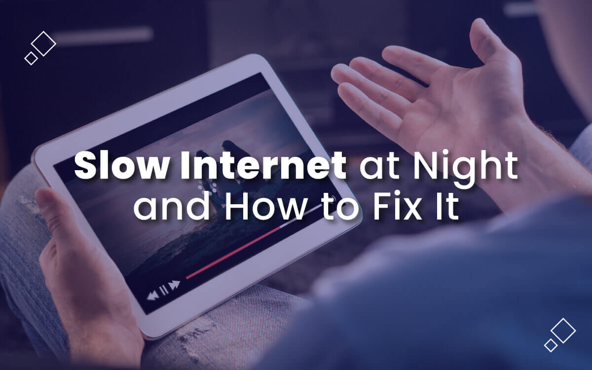 Slow Internet at Night and How to Fix It
