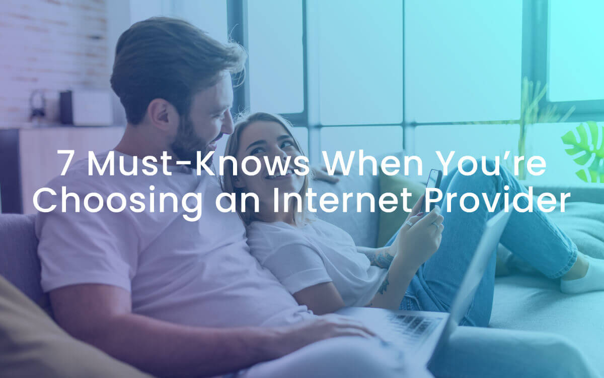 7 Must-Knows When You’re Choosing an Internet Provider