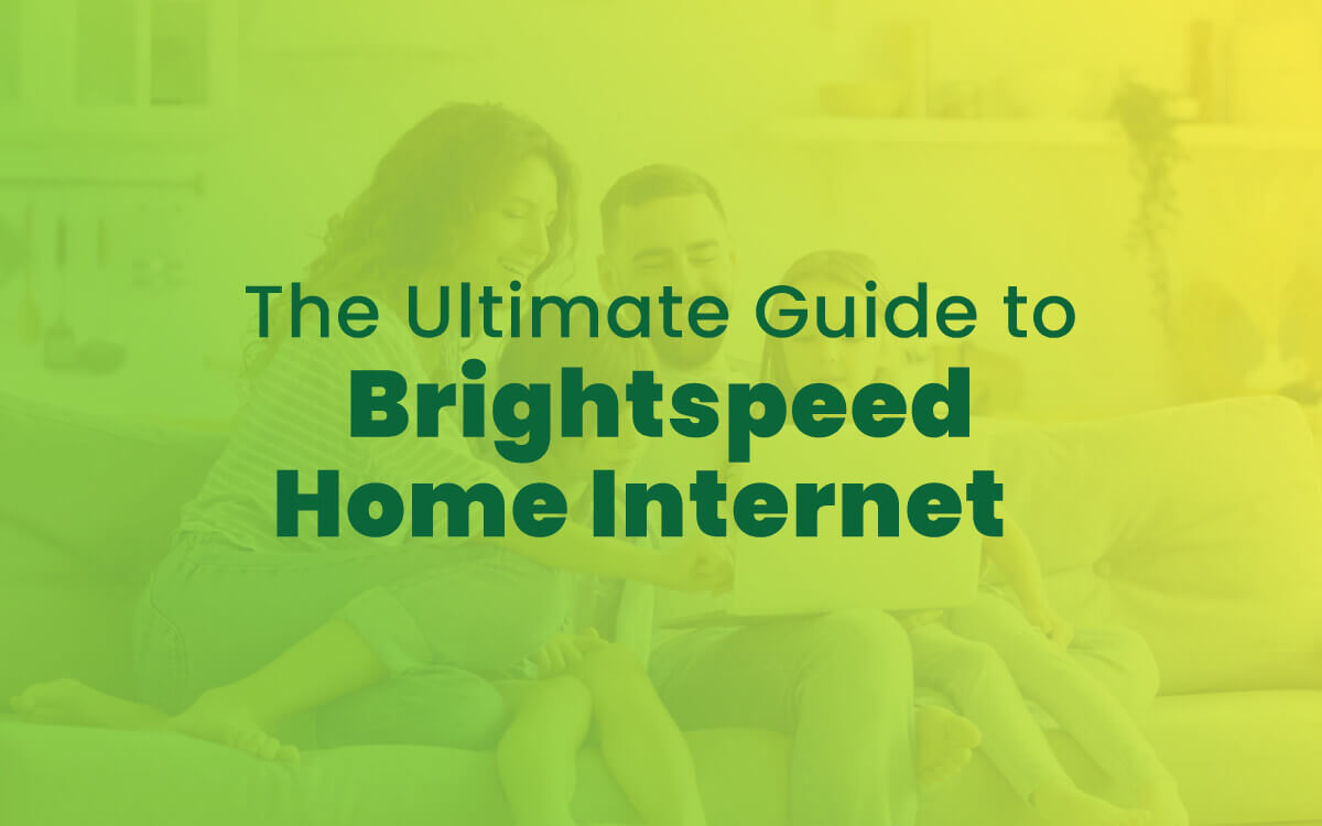 The Ultimate Guide to Brightspeed Home Internet