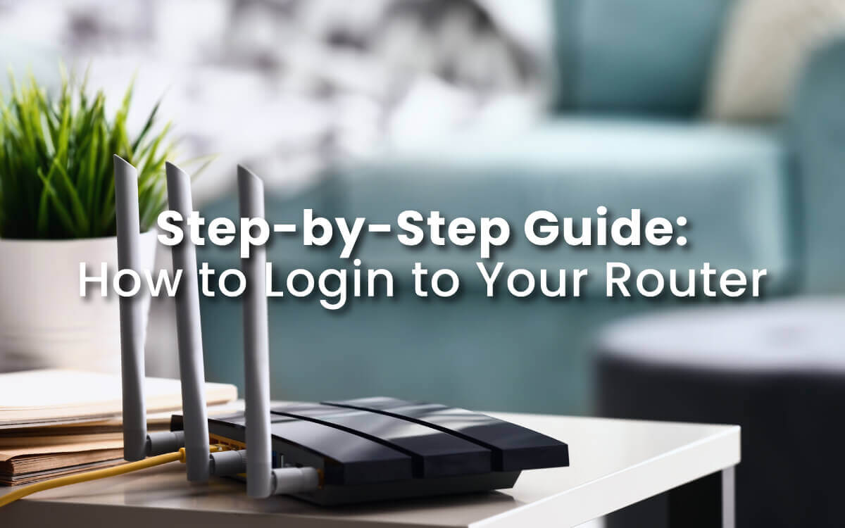 Step-by-Step Guide: How to Login to Your Router