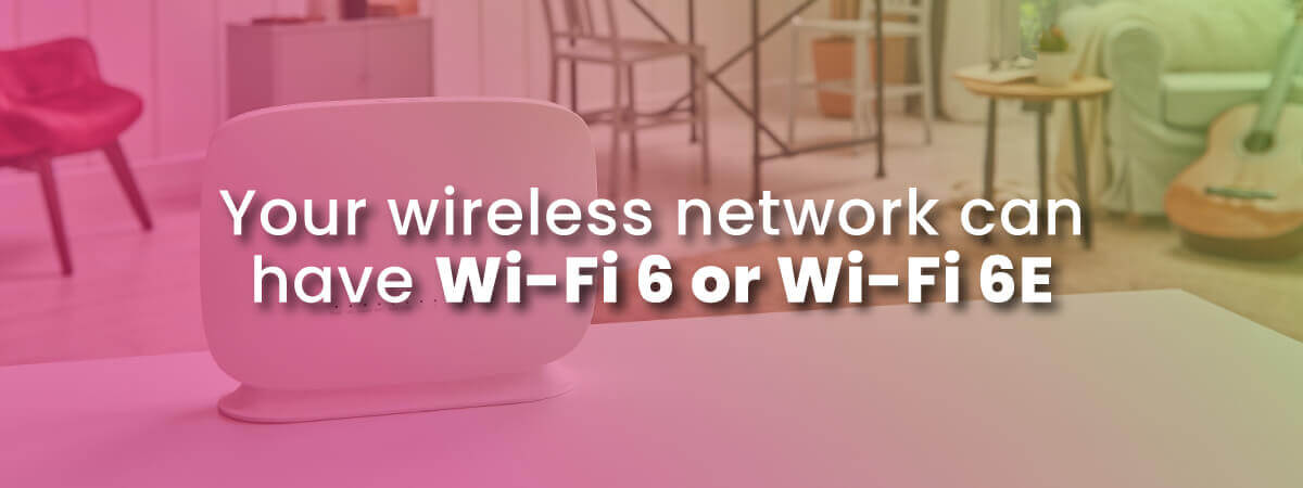 you can choose Wi-Fi 6 and Wi-Fi 6E to improve your wireless network speed with image of router