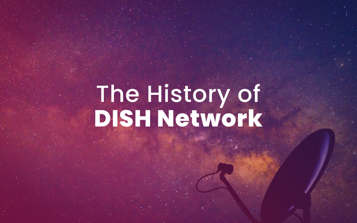 The History of DISH Network: From Humble Beginnings to Household Name