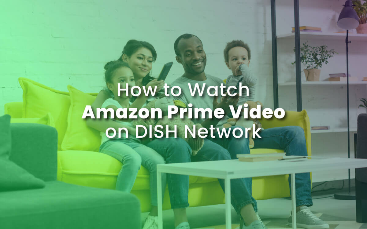 How to Watch Amazon Prime Video on DISH Network