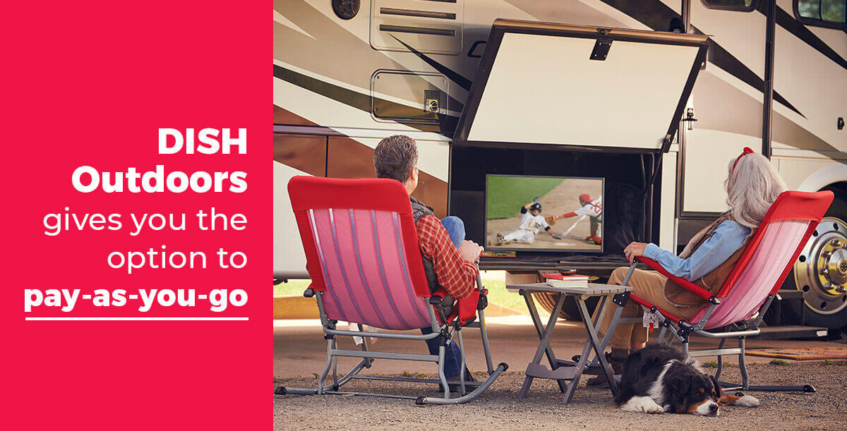 DISH outdoors gives you the option to pay as you go