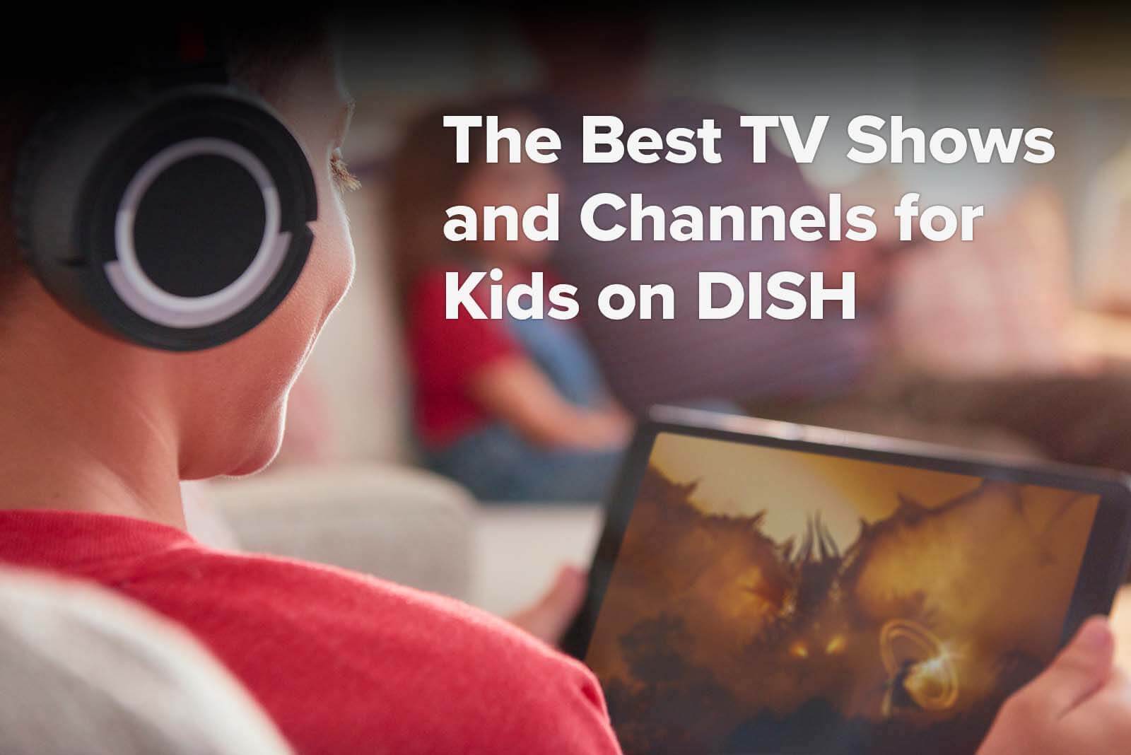 Best TV Shows and Channels for Kids on DISH