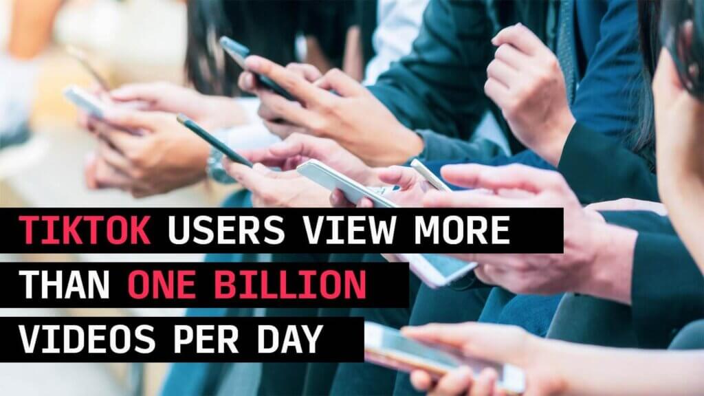 TikTok users view more than one billion videos per day