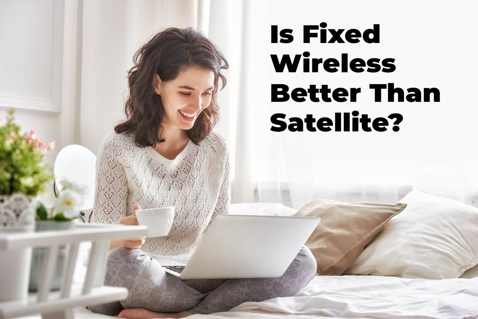 Is Fixed Wireless Better Than Satellite?