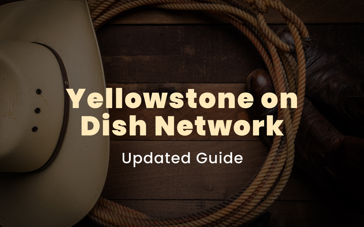 Yellowstone on Dish Network – Updated Guide (2023)
