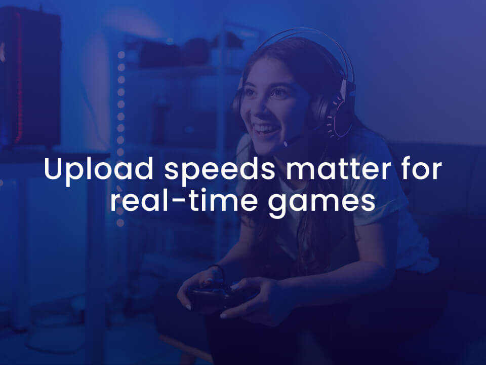 upload speeds matter for real-time gaming with photo of happy online gamer playing with