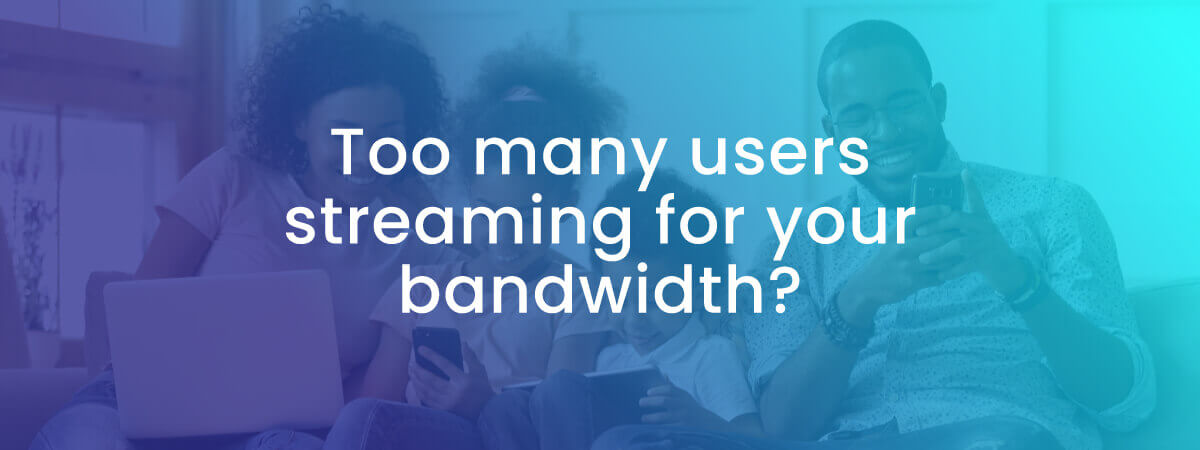 network congestion from too many users streaming on bandwidth