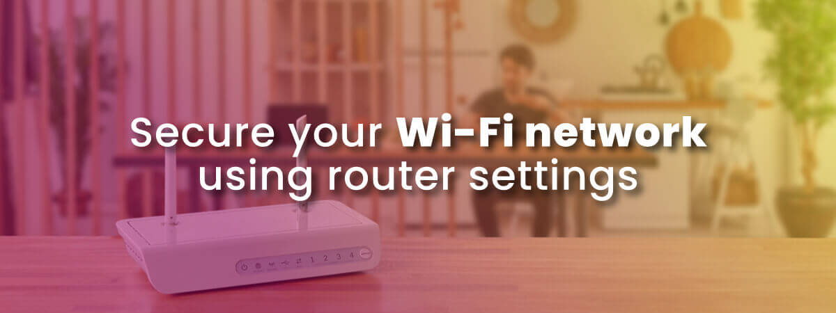 Secure your Wi-Fi network using router setting picture of modem on desk