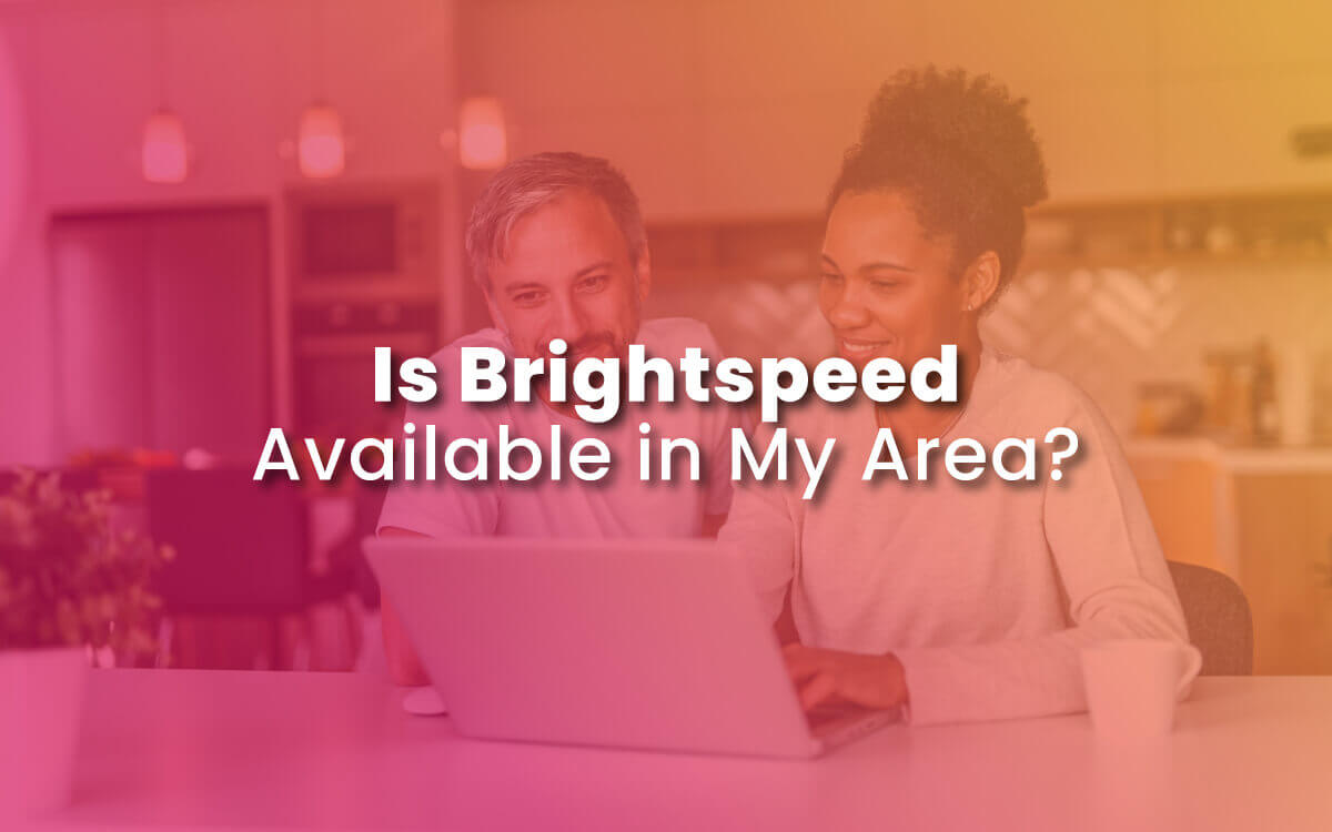 Is Brightspeed Available in My Area?