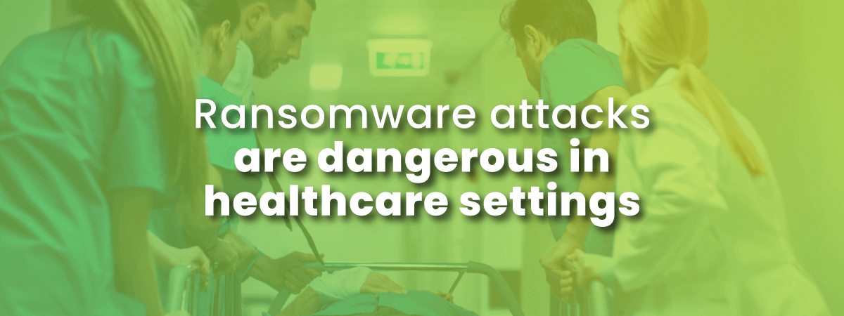 Ransomware attacks can kill in hospital settings with image of doctors in ER