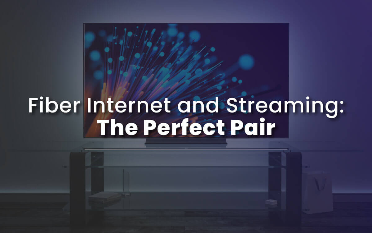 Fiber Internet and Streaming: The Perfect Pair