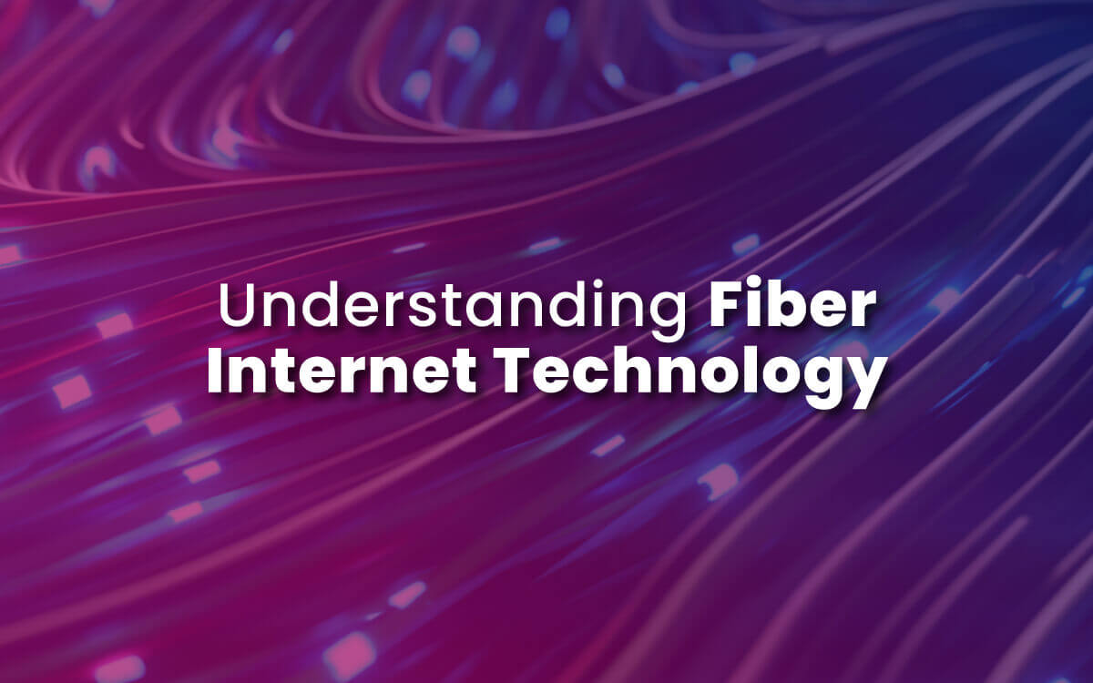 Understanding Fiber Internet Technology