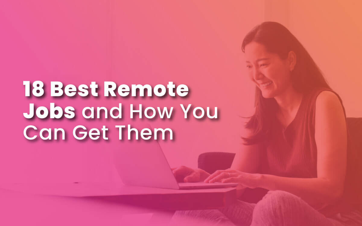 18 Best Remote Jobs and How You Can Get Them