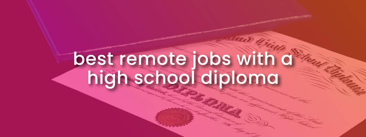 best remote jobs with a high school diploma with image of diploma and cover