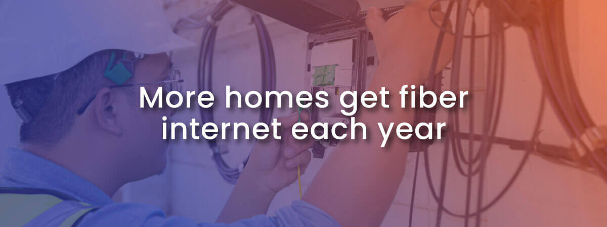 More homes get fiber internet each year with image of fiber internet installation