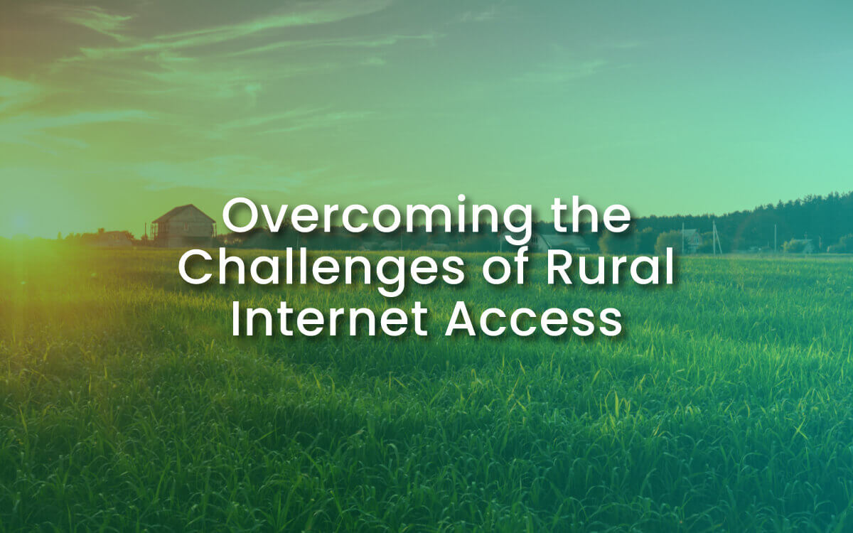 Overcoming the Challenges of Rural Internet Access