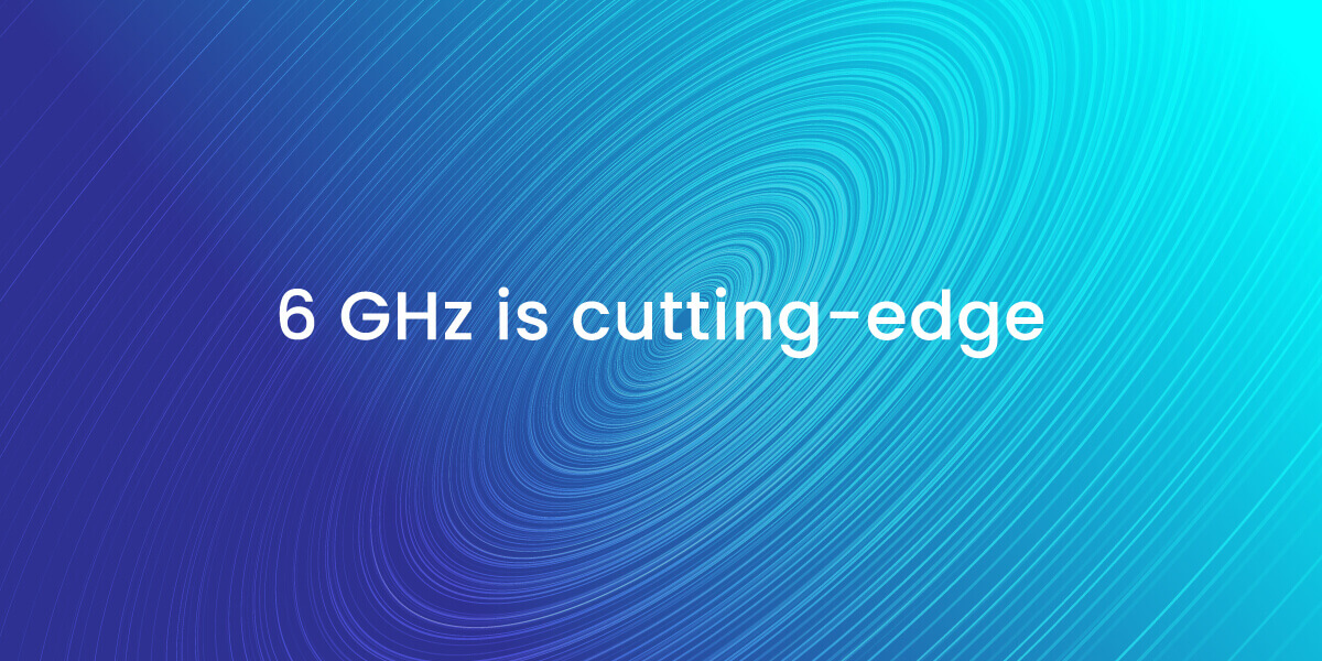 6 GHz is cutting edge on blue background with circular radio waves to represent Wi-Fi 6E