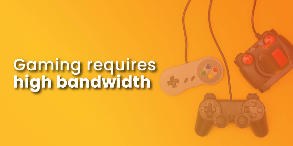 Realtime gaming requires high bandwidth with image of game controllers