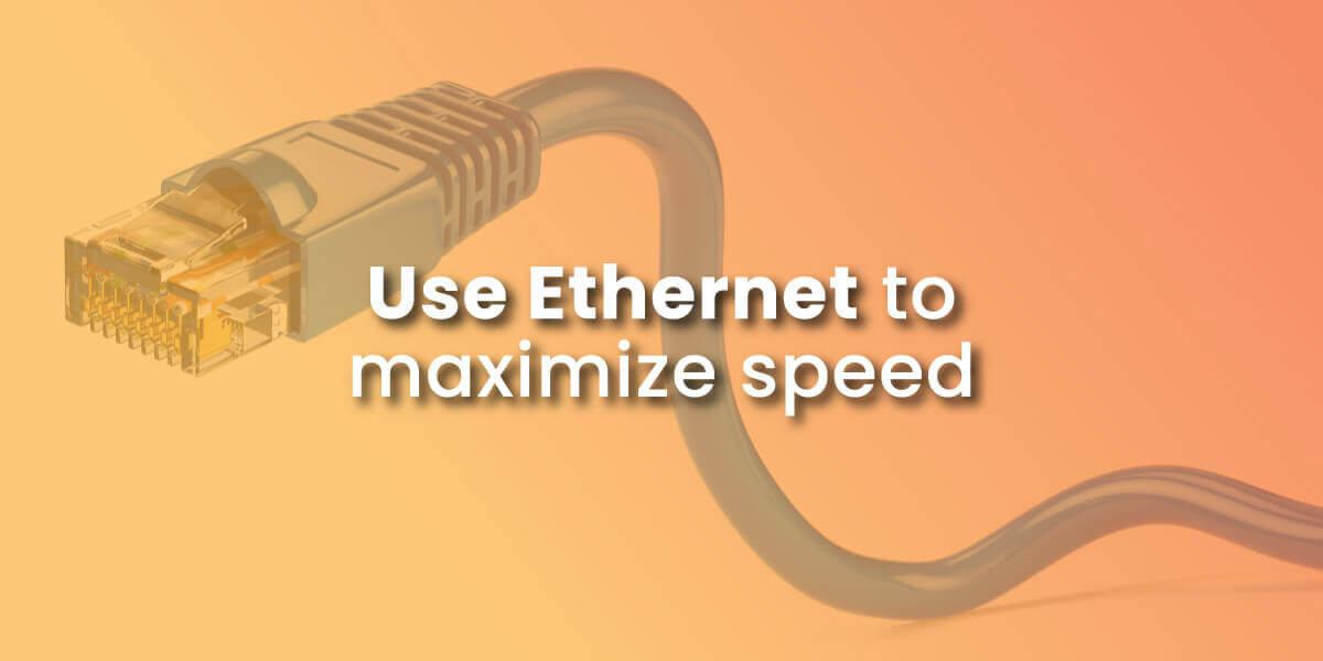 Using Ethernet can maximize your speed with image of ethernet cable