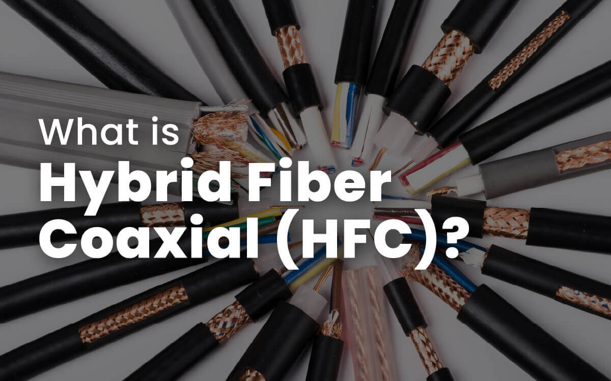 What is Hybrid Fiber Coaxial (HFC)?