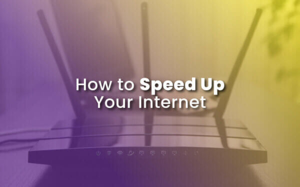 How to Speed Up Your Internet