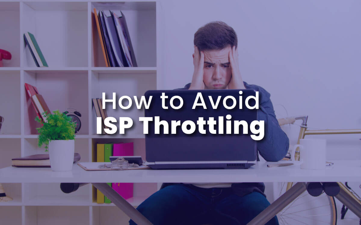 How to Avoid ISP Throttling