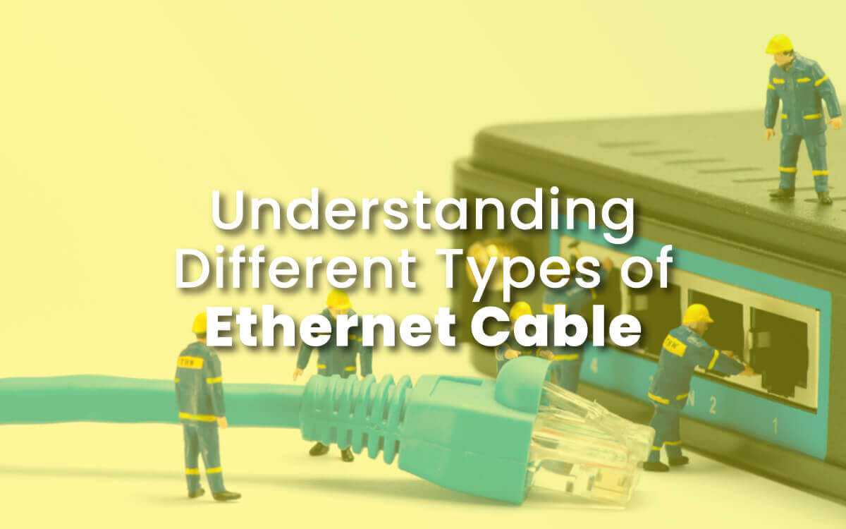 Understanding Different Types of Ethernet Cable