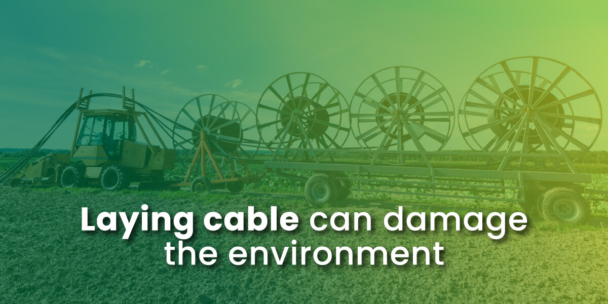 laying fiber-optic cable can damage the environment