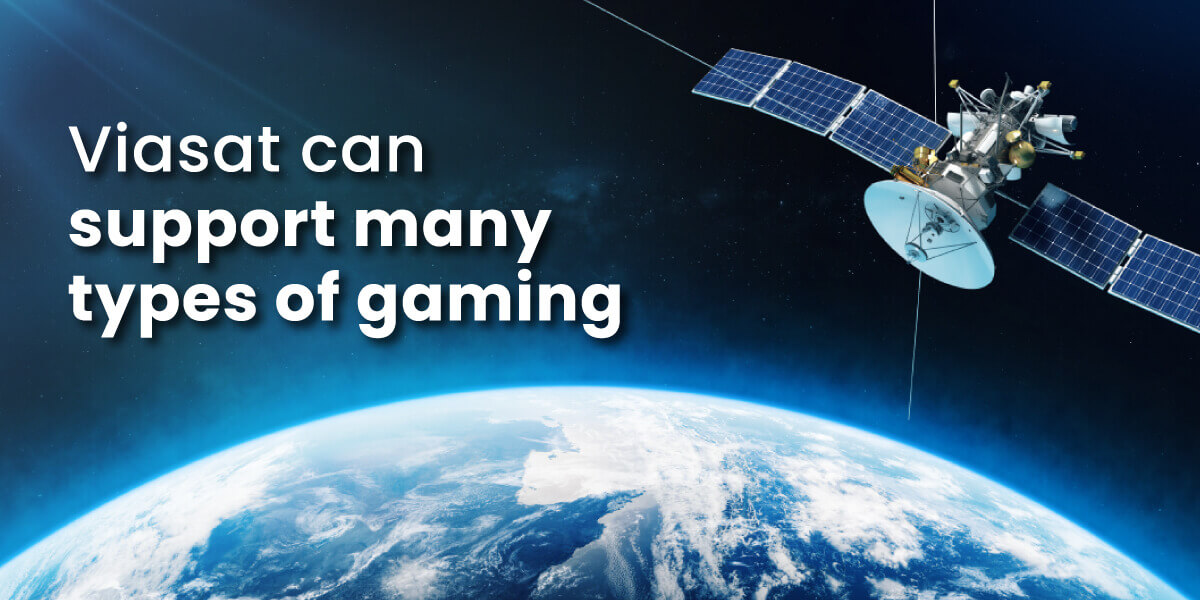 Viasat can support many types of gaming with image of satellite over Earth