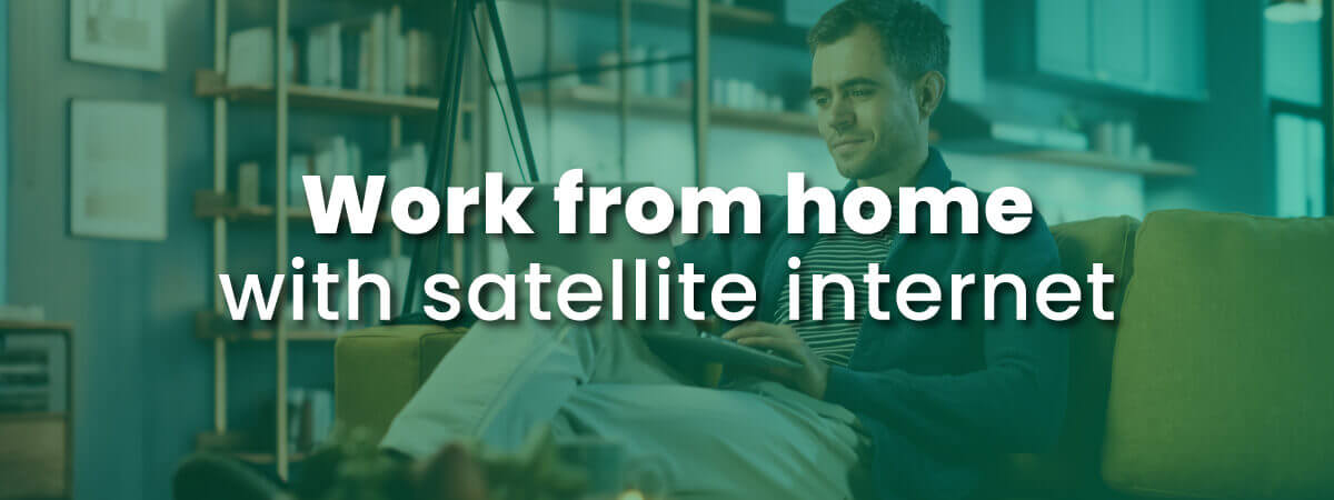 Work from home with satellite internet with image of remote worker