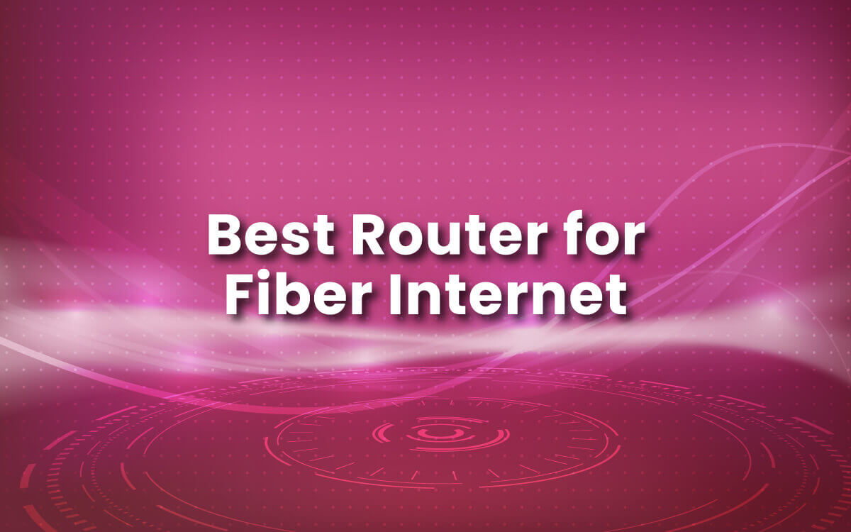 Best Router for Fiber Internet