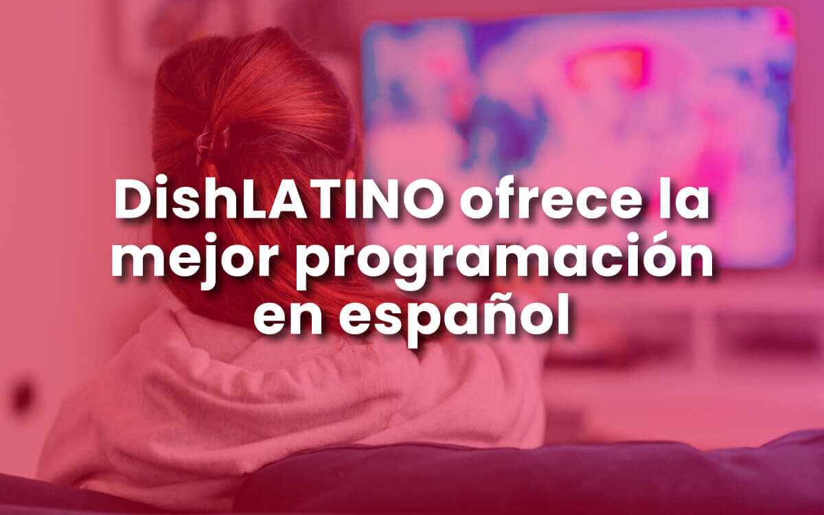 DishLATINO: La mejor programación en español