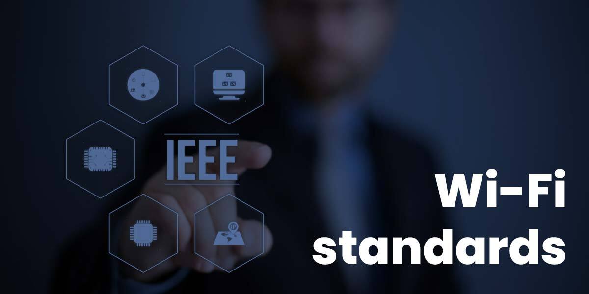 Wi-Fi standards come from the IEEE