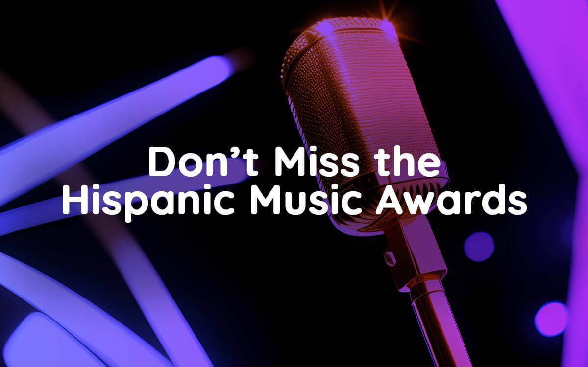 Don’t Miss the Hispanic Music Awards